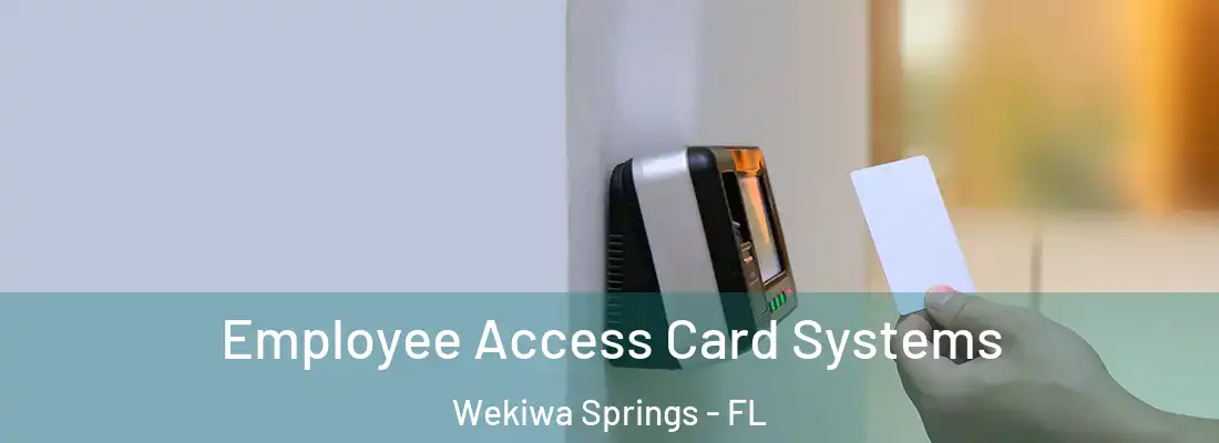  Employee Access Card Systems Wekiwa Springs - FL