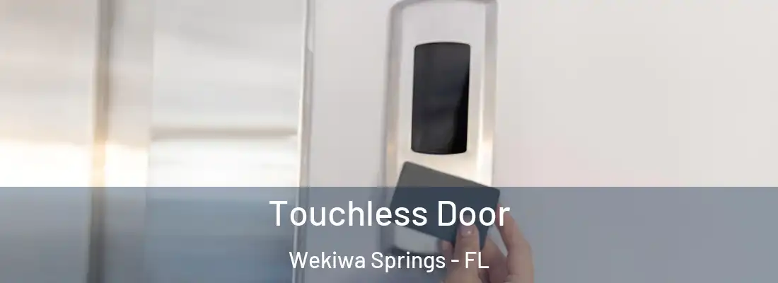  Touchless Door Wekiwa Springs - FL